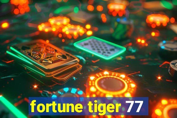 fortune tiger 77